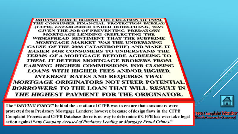 One of the Driving Forces for the Creation of CFPB was the 2004 to 2008 Subprime Lending Crimes perpetrated upon innocent African Americans, Hispanics, Latinos, and other Financially-Distressed American Citizens.